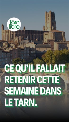 💥 Ce qu’il fallait retenir cette semaine dans le Tarn #actus #albi #tarn #letarnlibre | Le Tarn libre