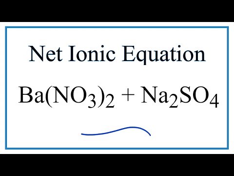 How to Write the Net Ionic Equation for Ba(NO3)2 + Na2SO4 = BaSO4 + NaNO3