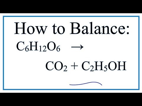How to Balance C6H12O6 = CO2 + C2H5OH (Sugar Fermenting to give Ethanol)