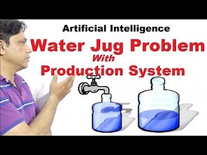 Water Jug Problem with production system in Artificial Intelligence|AI|(Lec. no 18)