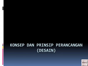 KONSEP DAN PRINSIP PERANCANGAN (DESAIN) - SlideServe