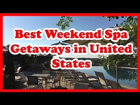 5 Best Weekend Spa Getaways in United States | Love is Vacation