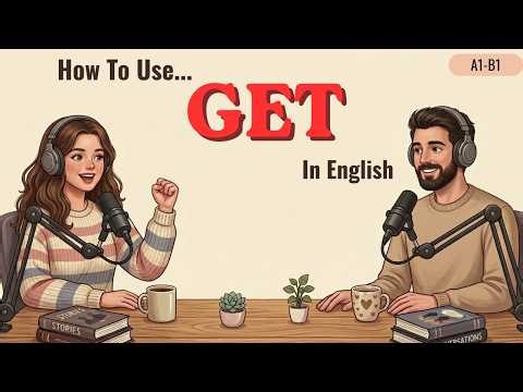 How to Use "GET" in English | English Conversation Practice With Podcast