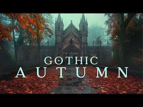 Gothic Autumn: Dark Academia Piano Music for Calm Reflection and Study