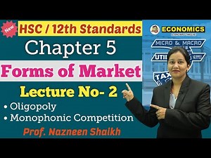 Economics || Forms of Market || Chapter 5 | Class 12th | Lecture No. 2 | Prof. Nazneen Shaikh