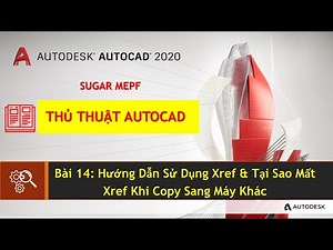 Autocad 2020 - Bài 14: Hướng Dẫn Sử Dụng Xref & Tại Sao Mất Xref Khi Copy Sang Máy Khác | Sugar MEPF