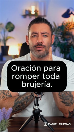 Oración para romper toda brujería. | Daniel Dueñas