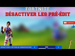 DÉSACTIVER LES PRÉ-ÉDIT sur Fortnite