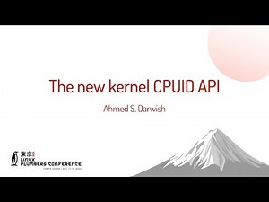 The new kernel CPUID API - Ahmed S. Darwish (Linutronix GmbH)