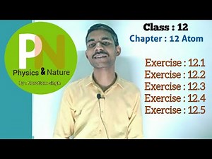 Physics ncert solution, Class : 12, Chapter : 12 Atom Exercise 12.1, 12.2, 12.3, 12.4, 12.5
