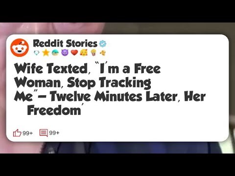 Wife Texted, “I’m a Free Woman, Stop Tracking Me”—Twelve Minutes Later, Her ‘Freedom’ #reddit