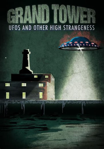 Grand Tower: UFOs and Other High Strangeness (2024)
