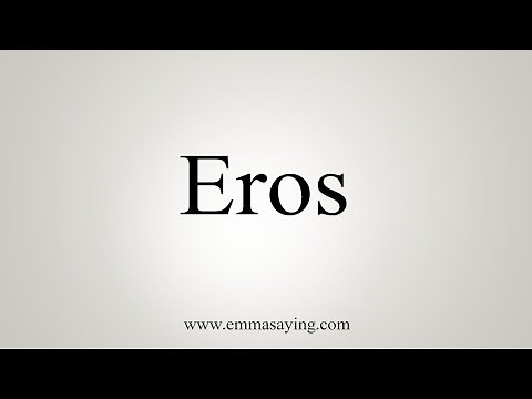 How To Say Eros