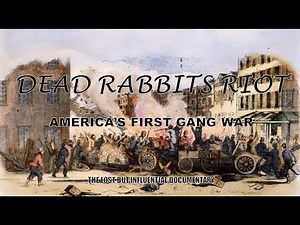 Dead Rabbits Riot: America's First Gang War