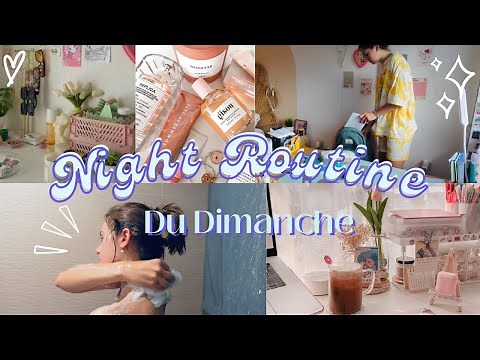 Ma NIGHT ROUTINES du Dimanche 2022