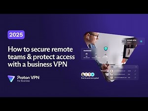 Why Companies Need a Business VPN in 2025 to Secure Remote Work & Protect Access