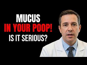 MUCUS IN YOUR POOP! IS IT SERIOUS? | PROCTOLOGIST EXPLAINS