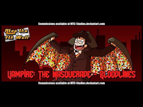 Vampire the Masquerade: Bloodlines - Atop the Fourth Wall