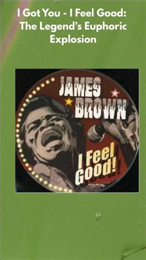 I Got You - I Feel Good: The Legend's Euphoric Explosion