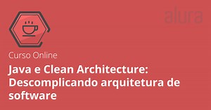 Curso Online Arquitetura Java: descomplicando a Clean Architecture | Alura