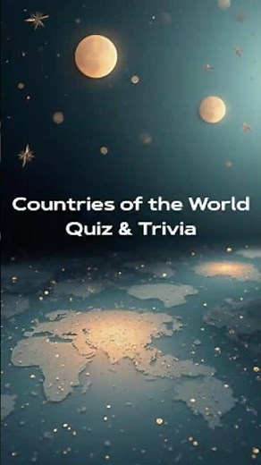 Countries of the World Quiz & Trivia