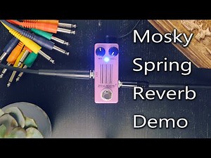 Mosky Spring Reverb Demo playthrough (no talking)
