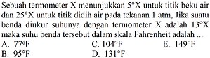 Sebuah termometer  X  menunjukkan  5 X  untuk titik beku ...