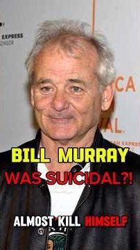 Was Bill Murray Suicidal?