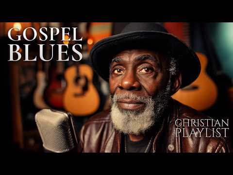 Gospel Blues Classics 🎤 Soulful Christian Music for Prayer & Peace | 2 Hours 4K