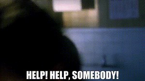 Help! Help, somebody!