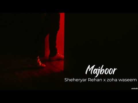 Majboor | slow and reverb version | Sheheryar Rehan x Zoha Waseem