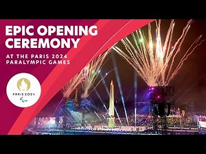 An Epic Opening Ceremony For Paris 2024 Paralympics