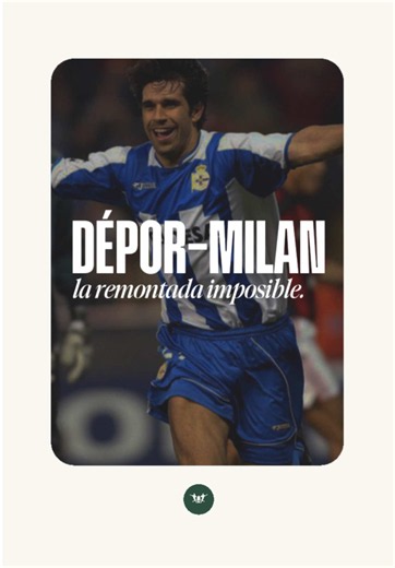 Deportivo La Coruña vs Milan: la remontada 4-0 del Súper Dépor