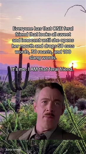 The Feral Friend: Sweet Looks, Salty Mouth