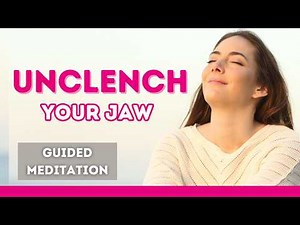 Unclench Your Jaw | Guided Meditation for Jaw Tension, TMJ & Teeth Grinding