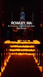 Experience The Sounds of Coldplay In Rowley, MA 🎵 A Unique Candlelight Event You Won’t Want To Miss - Get Your Tickets Now! 🎟️ | Lumos Experiences