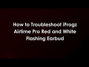 How to Troubleshoot iFrogz Airtime Pro Red and White Flashing Earbud