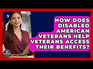 How Does Disabled American Veterans Help Veterans Access Their Benefits? - Veteran Community Guide