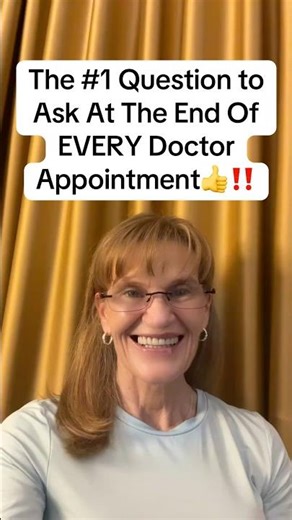 The Most Important Question to Ask at the End of EVERY Doctor Appointment