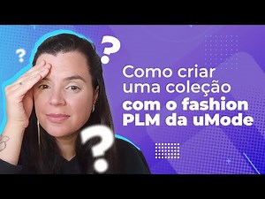 Como criar uma coleção com o Fashion PLM da uMode