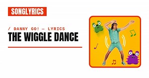 Danny Go! - The Wiggle Dance Lyrics
