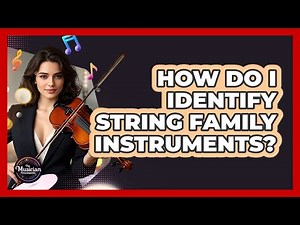 How Do I Identify String Family Instruments?