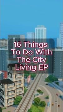16 Things You Need To Try With The Sim 4 City Living EP 🌇