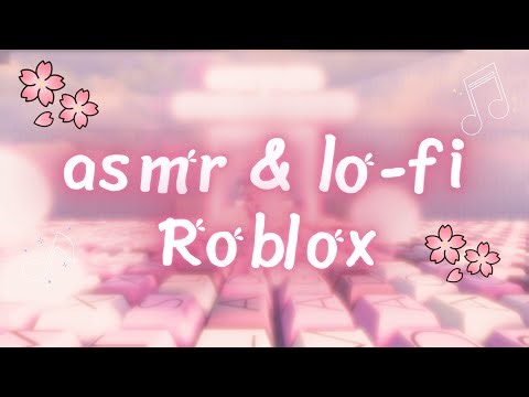 1 hour of lo-fi and roblox asmr....hip-hop calm lo-fi 🌸🌸
