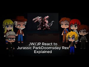 JW/JP React toJurassic ParkDoomsday RexExplained by Goji Center|Gacha|