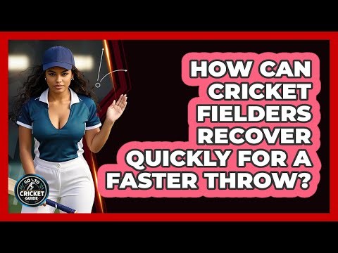 How Can Cricket Fielders Recover Quickly For A Faster Throw? - Go-To Cricket Guide