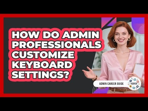 How Do Admin Professionals Customize Keyboard Settings?