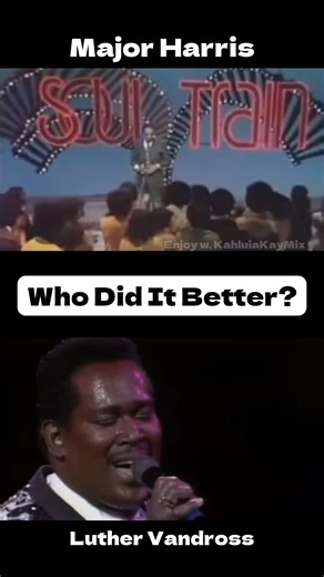 ❣️ Major Harris VS Luther Vandross #WhoDidItBetter #enjoy #entertainment | Kahluia Kay Mix