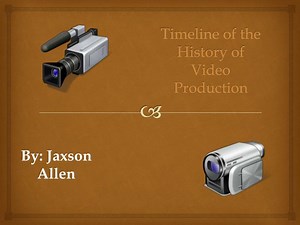 Timeline of the History of Video Production - SlideServe