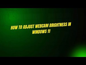 How to Adjust Webcam Brightness in Windows 11